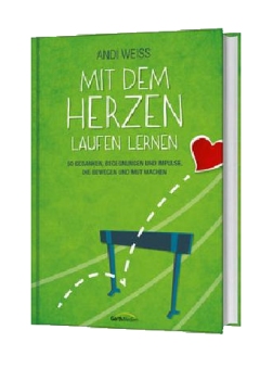 Mit dem Herzen laufen lernen - Das neue Buch des Laimer Diakons Andi Weiss