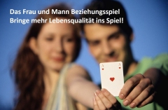 Das Frau und Mann Beziehungsspiel: Bringe mehr Lebensqualität ins Spiel!