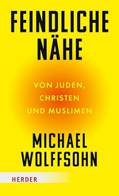 Feindliche Nähe, ein tiefgründiges Buch mit neuer Sichtweise von Michael Wolffsohn